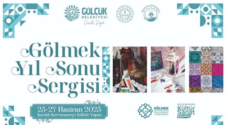 GÖLMEK YILSONU SERGİSİ 25-27 HAZİRAN’DA KERVANSARAY’DA