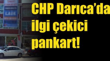 CHP Darıca’dan ilgi çekici pankart!