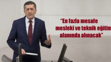 “En fazla mesafe mesleki ve teknik eğitim alanında alınacak”