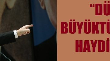 “DÜNYA 5’TEN BÜYÜKTÜR, 1’DEN HAYDİ HAYDİ BÜYÜKTÜR”