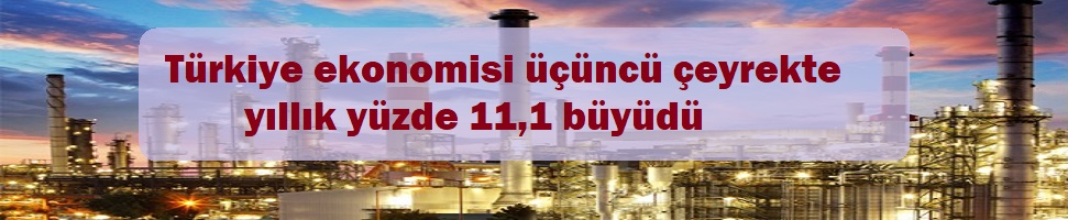 Türkiye ekonomisi üçüncü çeyrekte yıllık yüzde 11,1 büyüdü