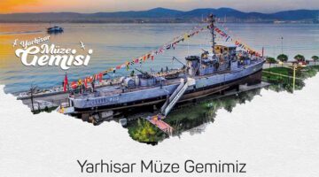 YARHİSAR MÜZE GEMİSİ ZİYARET GÜNLERİNE DÜZENLEME