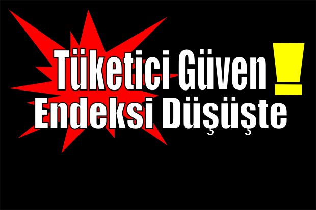 Tüketici güven endeksi düşüşte!