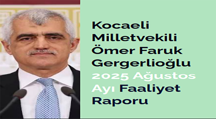 Cezaevlerinde dram, Kocaeli’de çevre ve sağlık sorunları: Gergerlioğlu Ağustos faaliyet raporunu açıkladı!
