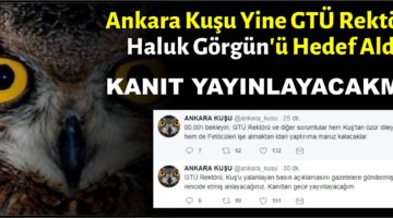 Ankara Kuşu Yine Rektör Görgün’ü Hedef Aldı
