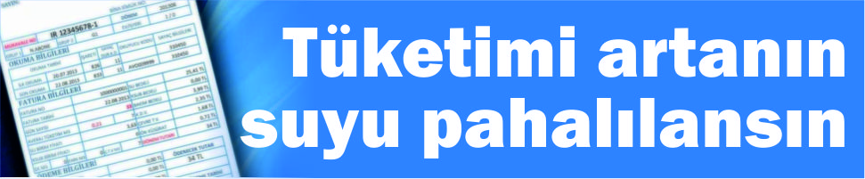 “Tüketimi artanın suyu pahalılansın”