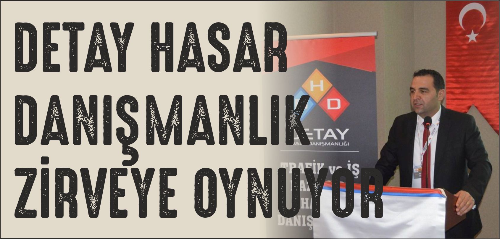 Detay Hasar Danışmanlığı zirveye koşuyor