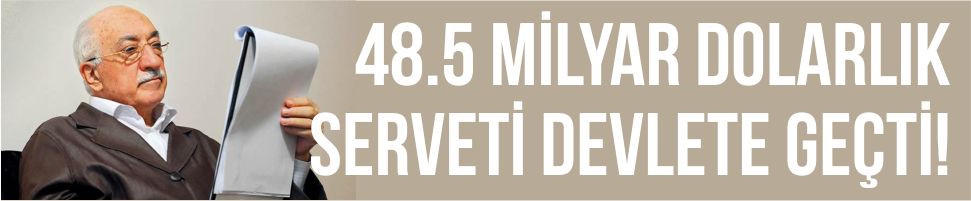 48.5 milyar dolarlık serveti devlete geçti!