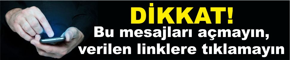 Dikkat! Bu mesajları açmayın!