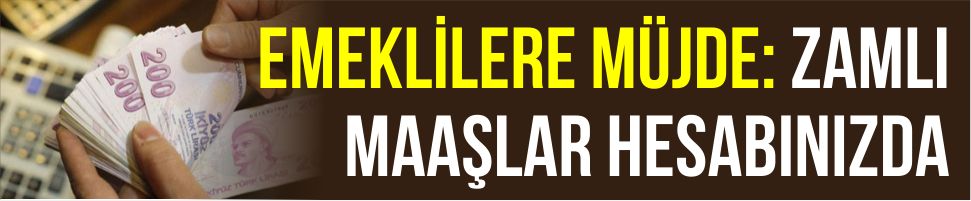 Emeklilere Müjde: Zamlı Maaşlar Hesabınızda