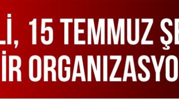 Büyükşehir’den 15 Temmuz Organizasyonu