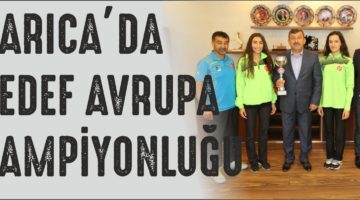 DARICA’DA HEDEF AVRUPA ŞAMPİYONLUĞU