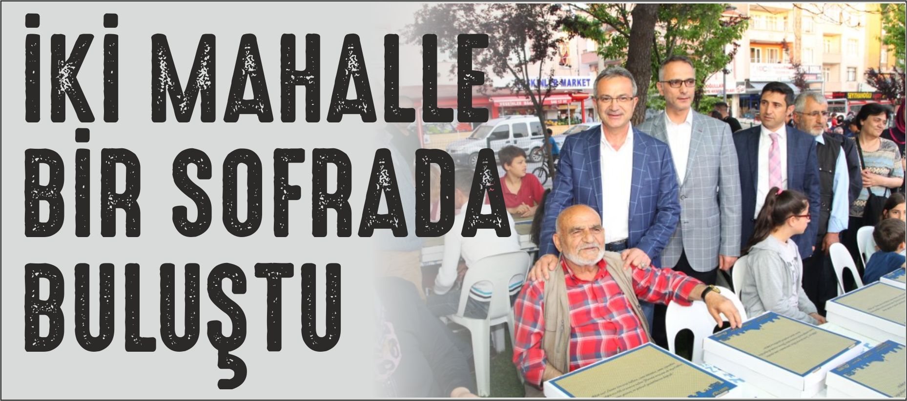 İKİ MAHALLE BİR SOFRADA İFTARDA BULUŞTU