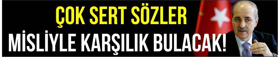 Başbakan Yardımcısı Kurtulmuş: Açılan ateş misliyle karşılık bulacaktır