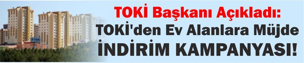 TOKİ’den indirim kampanyası