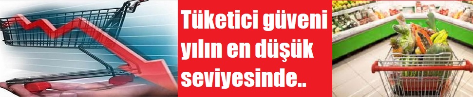 Tüketicinin güveni azalmaya devam ediyor