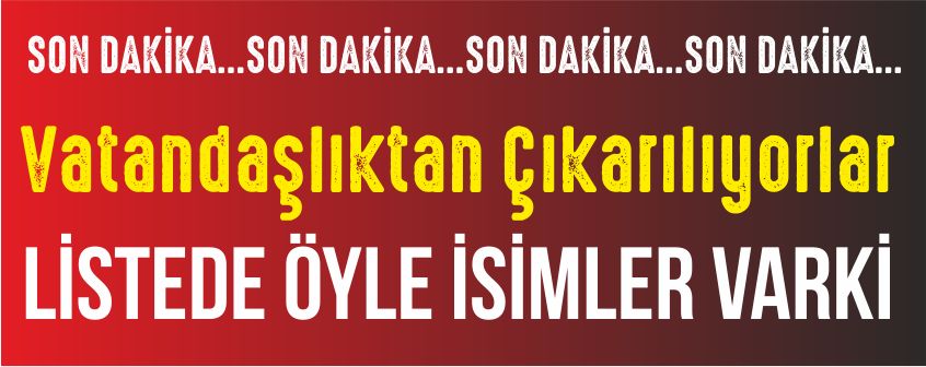 Vatandaşlıktan çıkartılıyorlar