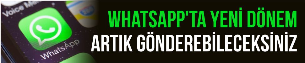 Whatsapp’ta yeni dönem başlıyor!