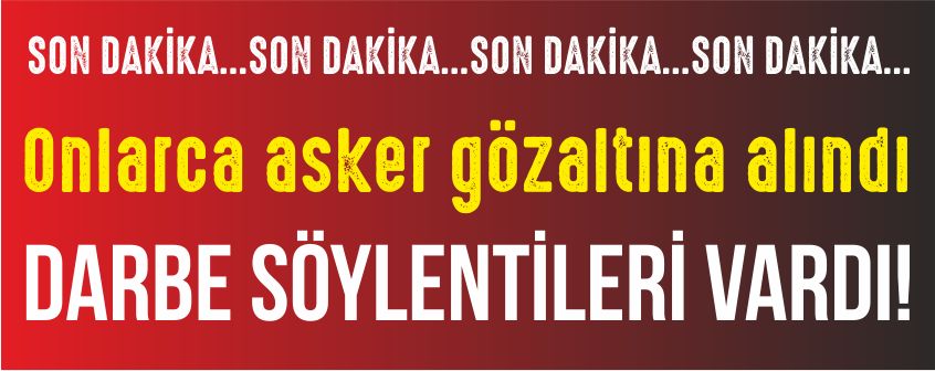 Onlarca asker gözaltına alındı